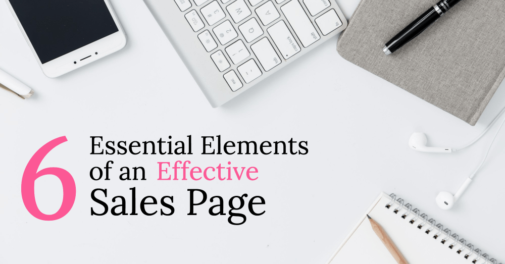 6 Essential Elements of an Effective Sales Page